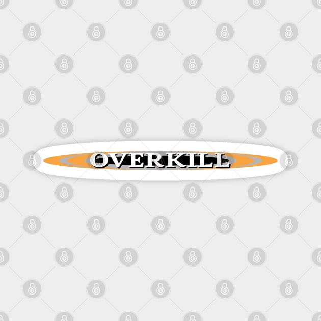 Overkill Magnet by inotyler