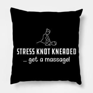 Massage Therapist - Stress knot kneaded ... get a massage! Pillow