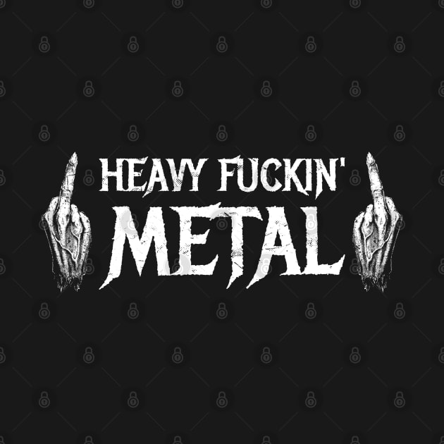 Heavy Fuckin Metal by grimsoulart