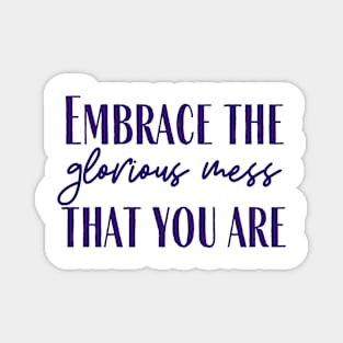 The Glorious Mess Magnet