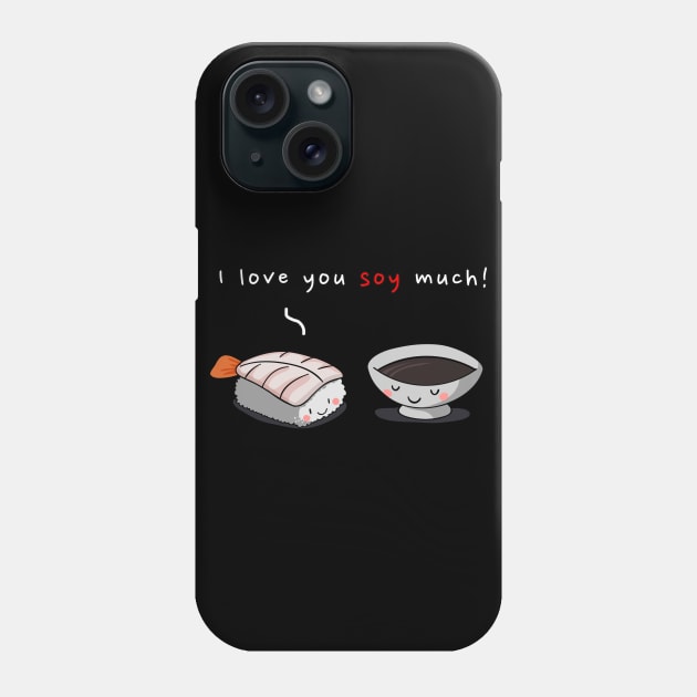 I love you Soy much! Phone Case by JKA