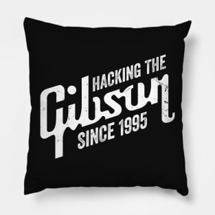 Hacking the Gibson Since 1995 Pillow