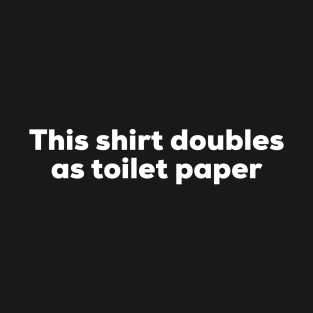 This Shirt Doubles As Toilet Paper T-Shirt