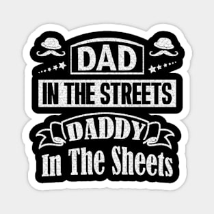 Dad In The Streets Daddy In The Sheets Funny Humor Gift For Dad Father Papa Magnet