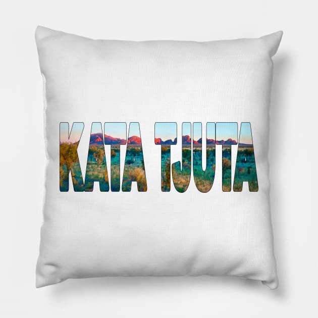 KATA TJUTA - Mount Olga Northern Territory Australia Pillow by TouristMerch