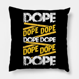 Dope Dope Dope Pillow