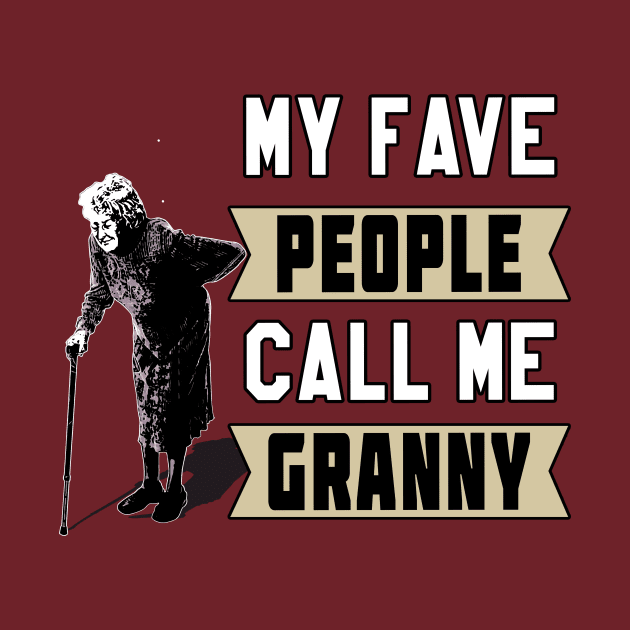 My Fave People Call Me Granny by Basement Mastermind (Old Lady) by BasementMaster