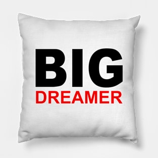 Big dreamer dreams big Pillow