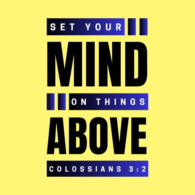 Set Your Mind On Things Above | Bible Verse Colossians 3:2 by All Things Gospel