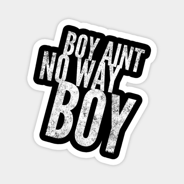 Boy ain't no way II Magnet by Six Gatsby