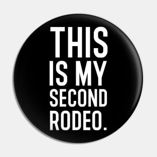 This is my second rodeo. Pin