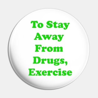 To Stay Away From Drugs, Exercise Pin