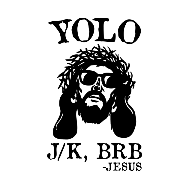 Yolo Jk Brb Jesus Funny Easter Day Ressurection Christians by RadRetro