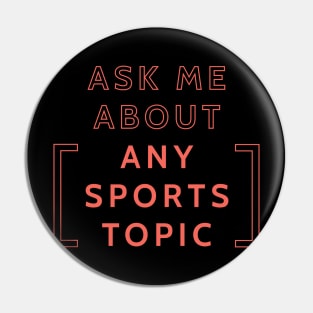 Ask Me About... Any Sports Topic Pin