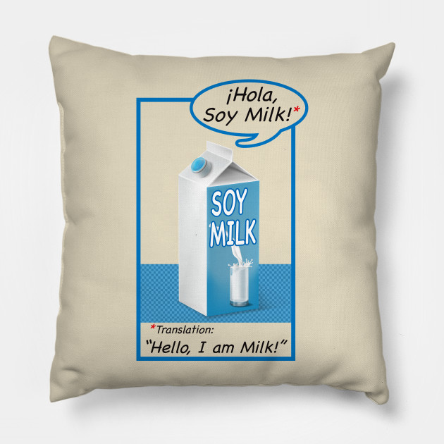 Hola, Soy Milk - Soy Milk - Pillow | TeePublic