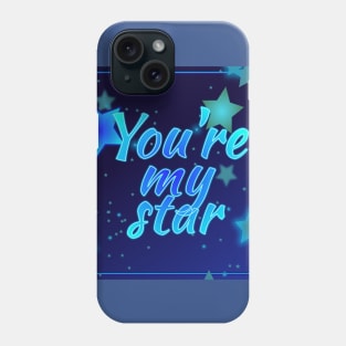 You're my star Phone Case