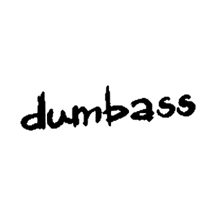 dumbass T-Shirt