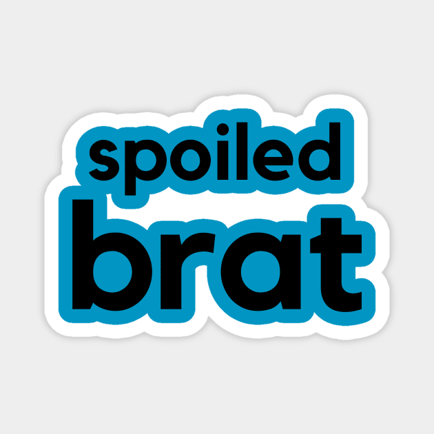 Spoiled Brat- a word design Magnet by C-Dogg