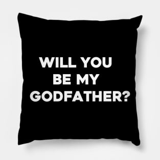 Will You Be My Godfather Pillow
