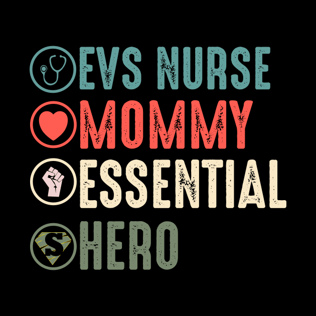 evs nurse mommy essential hero -evs worker nurse gift by DODG99