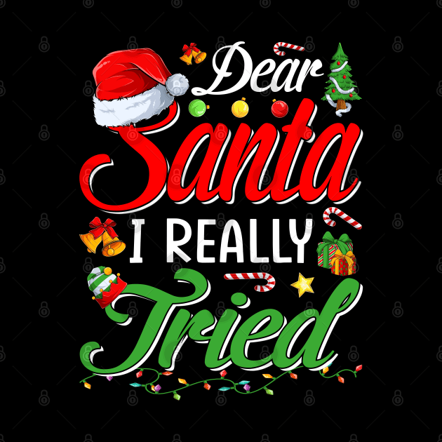 Dear Santa I Tried Dear Santa I Really Tried To Be Good Tee T-Shirt by intelus