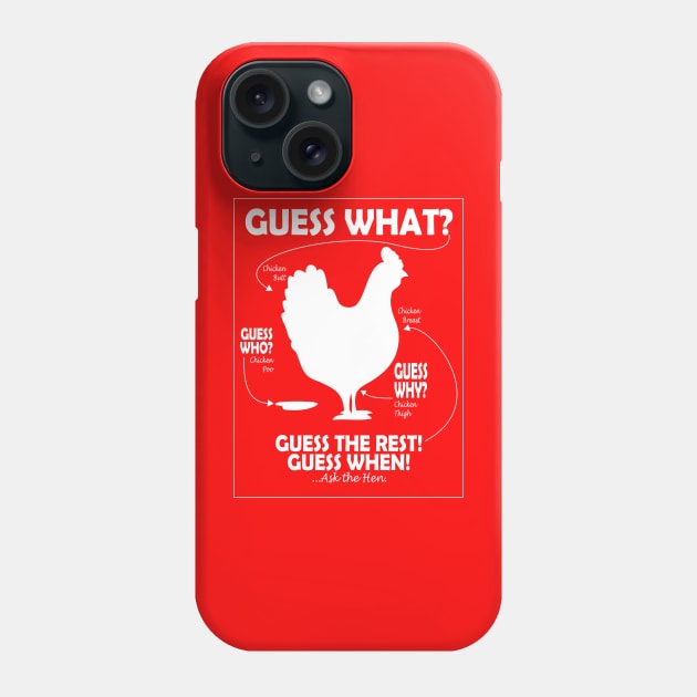 Guess What Chicken Butt White Print Phone Case by TBM Christopher