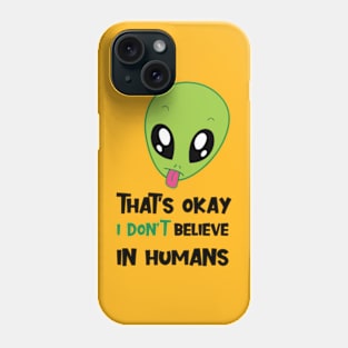 I dont believe in humans Phone Case