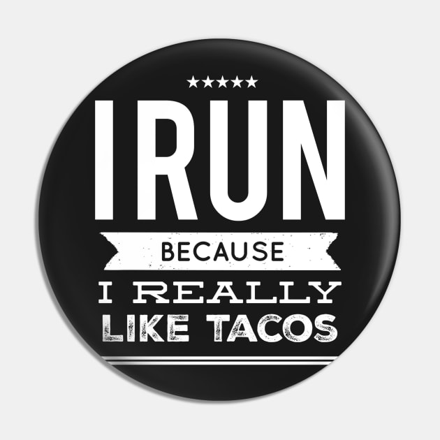 I run because I really like tacos Pin by captainmood