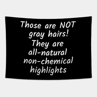 Not gray hairs! All-natural non-chemical highlights Tapestry