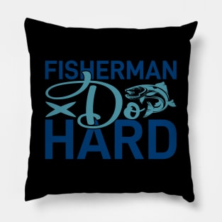 fisherman do hard Pillow