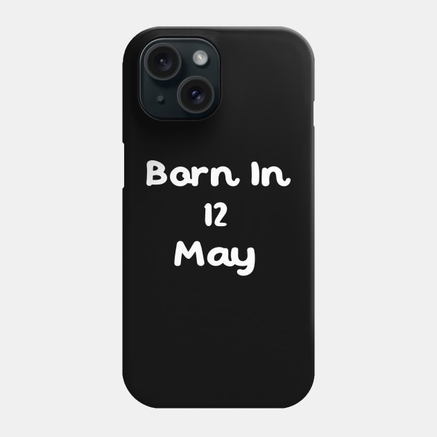 Born In 12 May Phone Case by Fandie