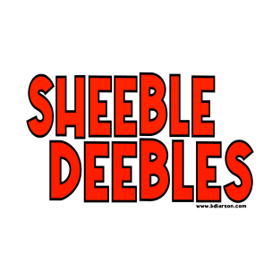 SHEEBLE DEEBLES T-Shirt