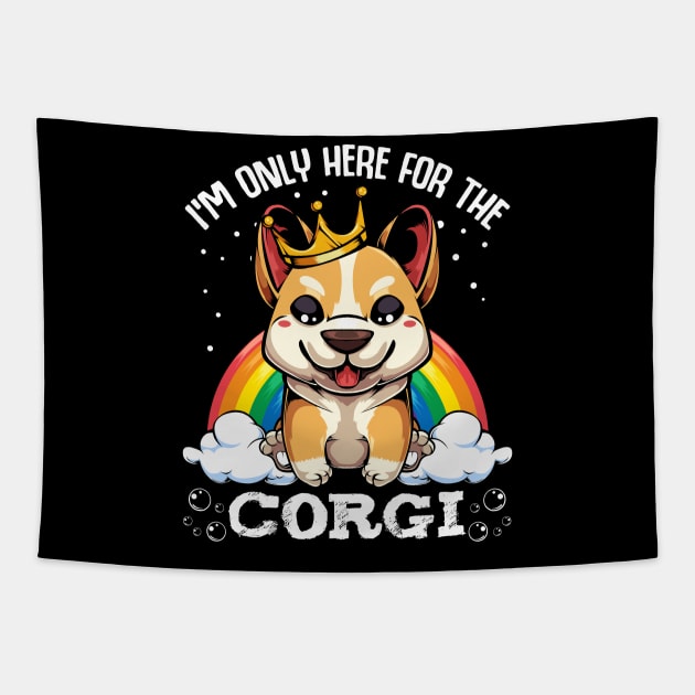 Welsh Corgi - I'm Only Here For The Corgi - Cute Kawaii Dog Rainbow Tapestry by Lumio Gifts