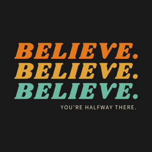 Believe Motivational quote T-Shirt