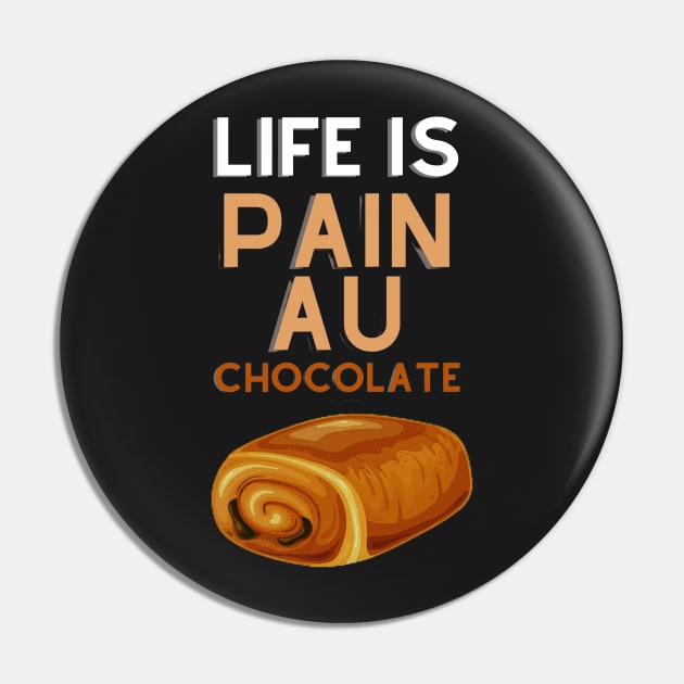Life Is Pain Au Chocolate Pin by rogergren