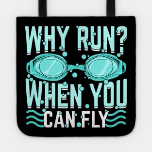 Why Run When You Can Fly Swimming Swimmer Gift Tote