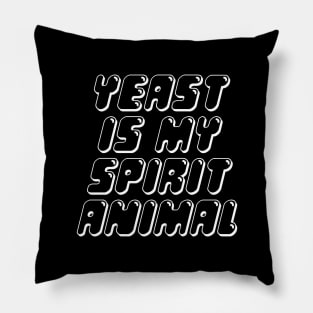 Yeast is my spirit animal Pillow