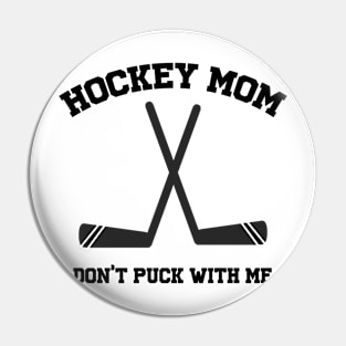 Hockey Mom Don't Puck with me pun sports Pin