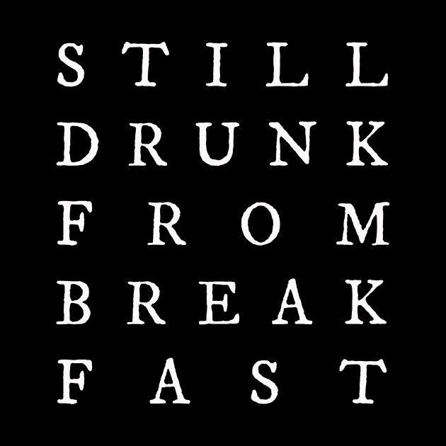 Still Drunk from Breakfast by Jory Lyle