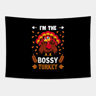 I'm The Bossy Turkey Funny Thanksgiving mens womens Tapestry