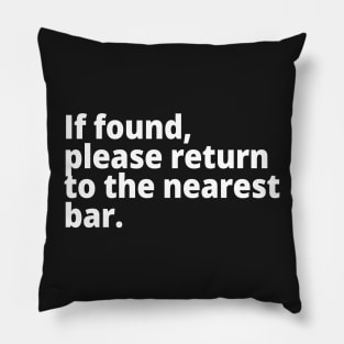 If found, please return to the nearest bar. Pillow