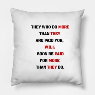 They who do more than they are paid Pillow