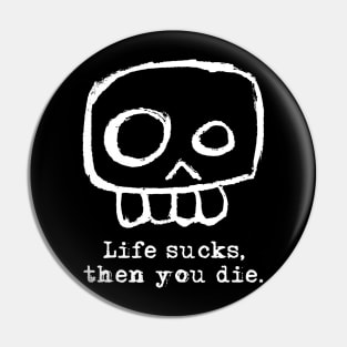 Agent Skully – Skull – Life sucks, then you die. (white on black) Pin