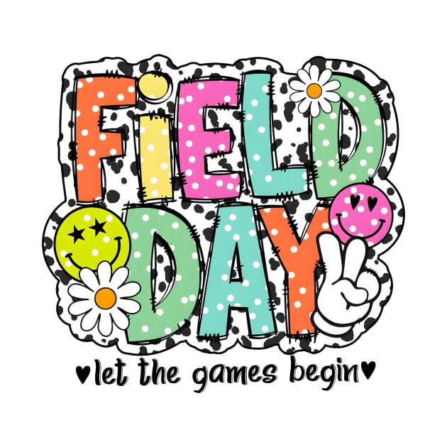 Field Day Let The Games Begin, Field Day 2024, Last day of School by thavylanita