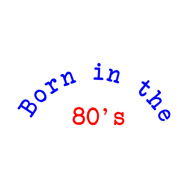 Born in the 80's by Dog & Rooster