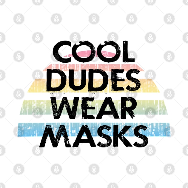 Cool dudes wear masks. Keep your face mask on. Remember about hygiene. Quarantine 2020. Funny quote. Distressed vintage design. Help flatten the curve. Fight the pandemic by IvyArtistic