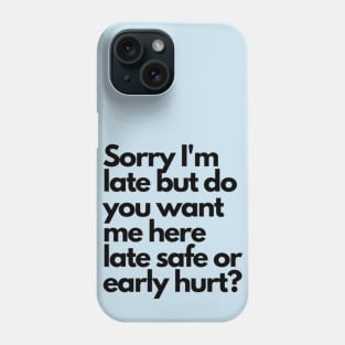 Sorry I'm late Phone Case