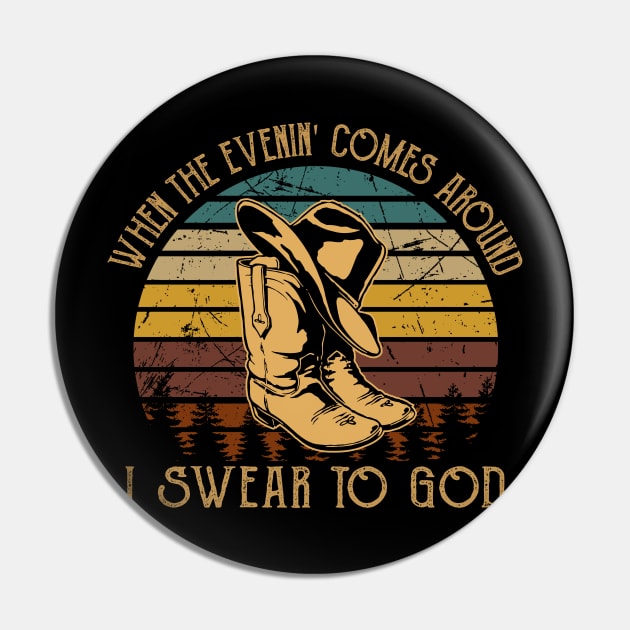 When The Evenin' Comes Around I Swear To God Boot Hat Cowboy Pin by Creative feather