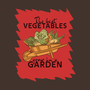 The best vegetables grow in a garden T-Shirt