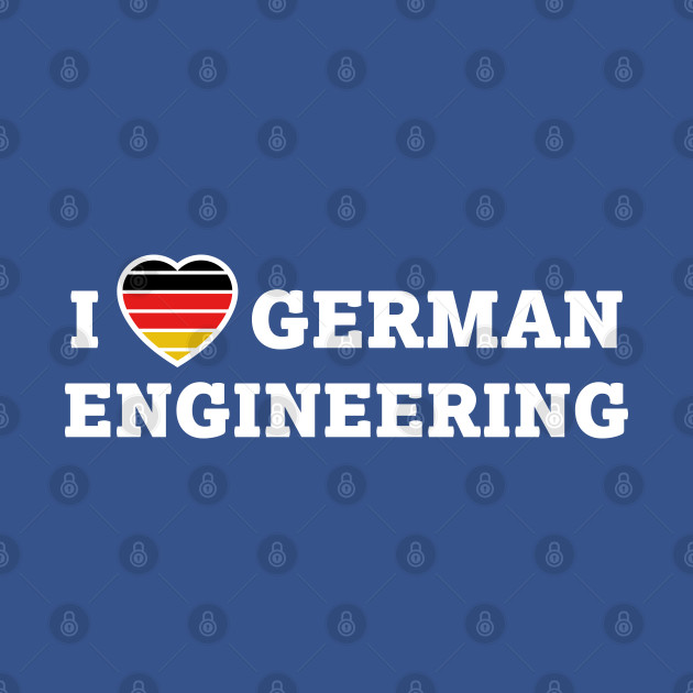 Discover I Love German Engineering (White) - German Engineering - T-Shirt